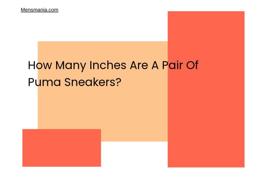 How Many Inches Are A Pair Of Puma Sneakers?