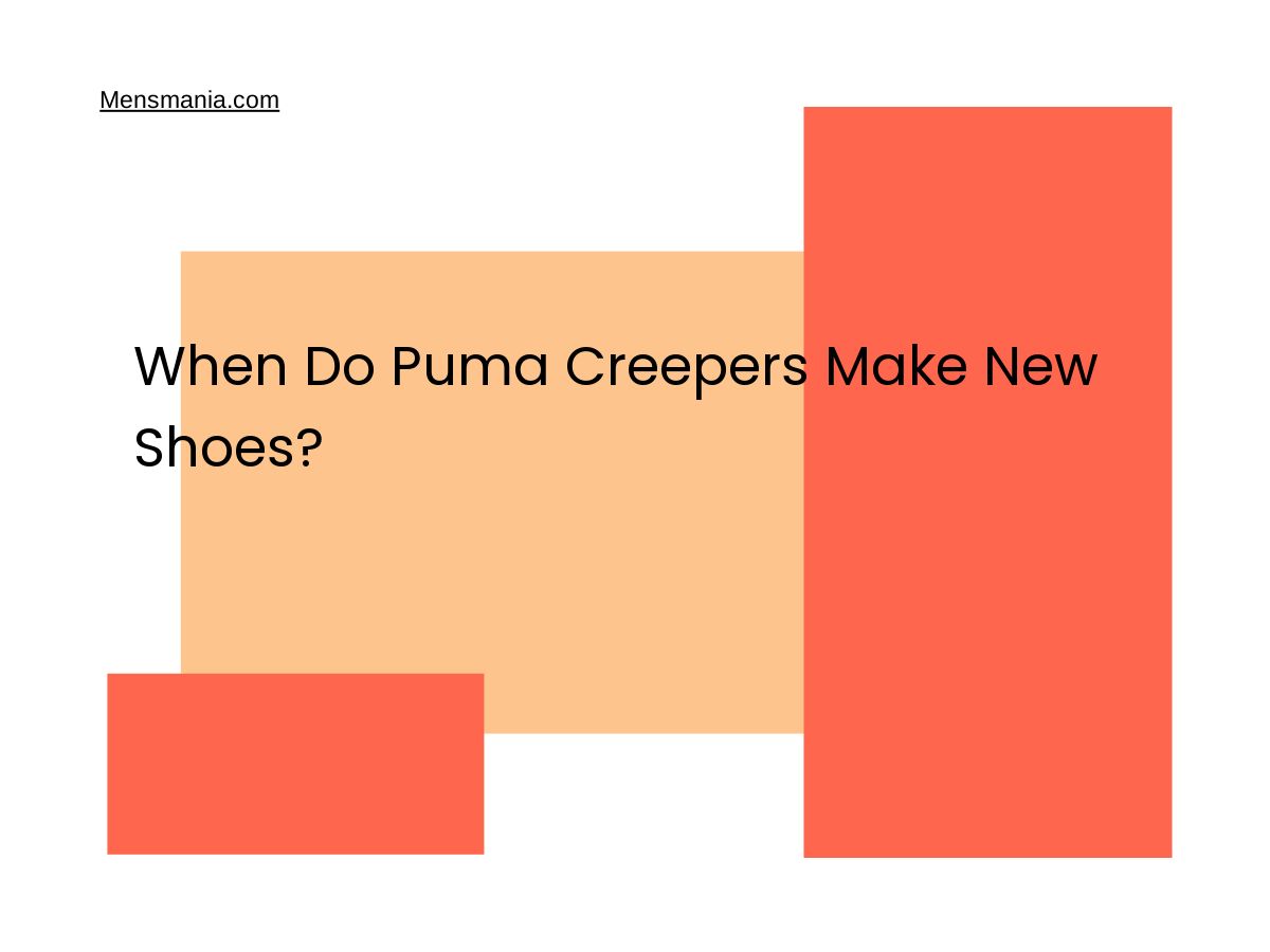 When Do Puma Creepers Make New Shoes?