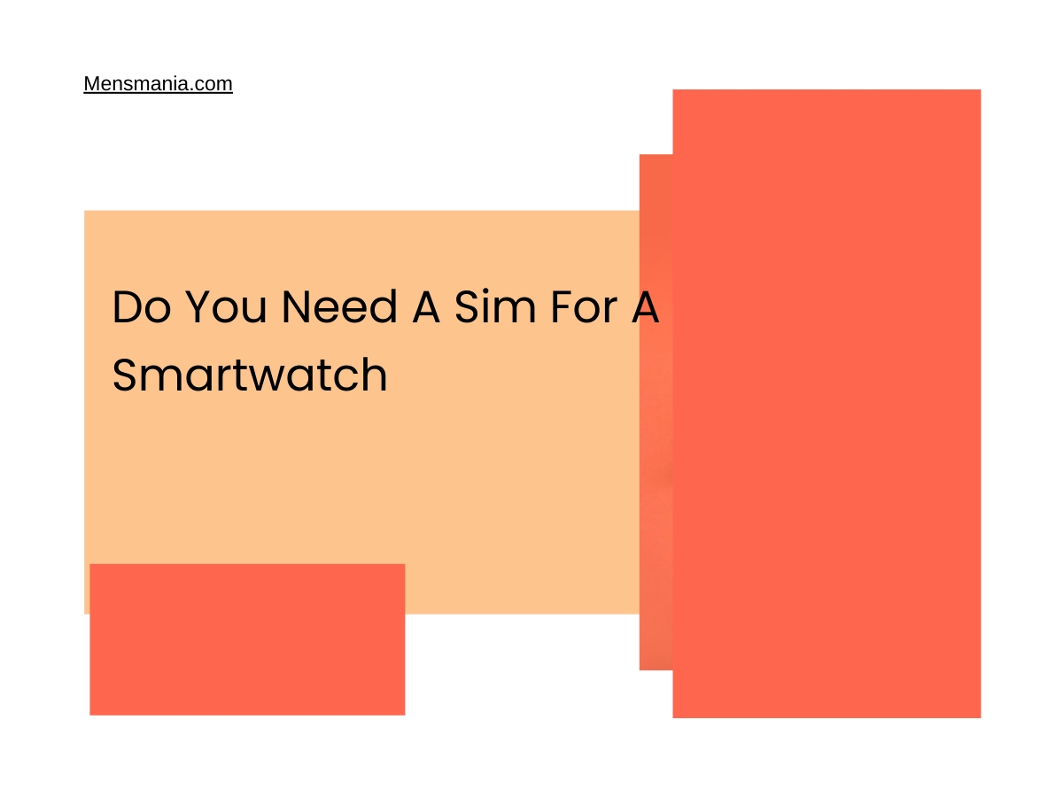 Do You Need A Sim For A Smartwatch