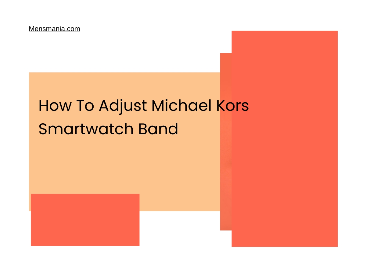 How To Adjust Michael Kors Smartwatch Band