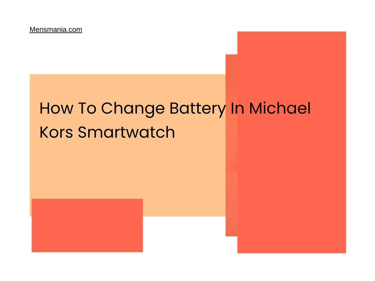 How To Change Battery In Michael Kors Smartwatch