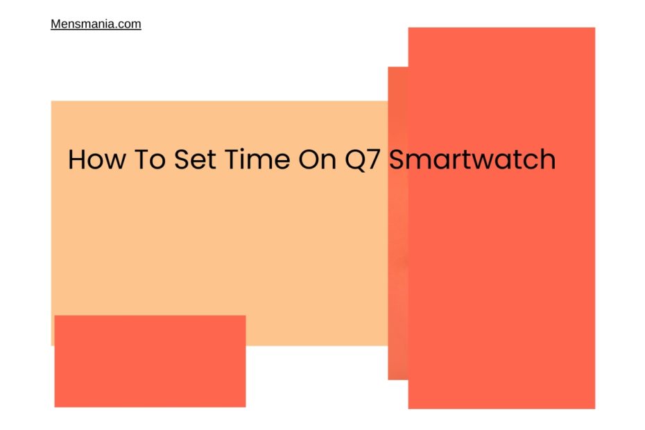 How To Set Time On Q7 Smartwatch