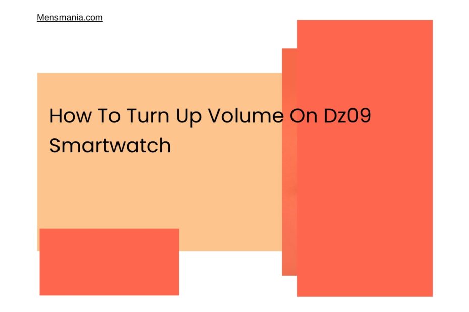 How To Turn Up Volume On Dz09 Smartwatch