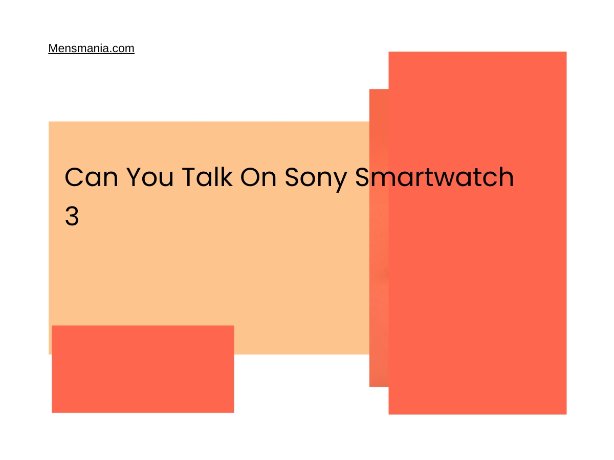 Can You Talk On Sony Smartwatch 3