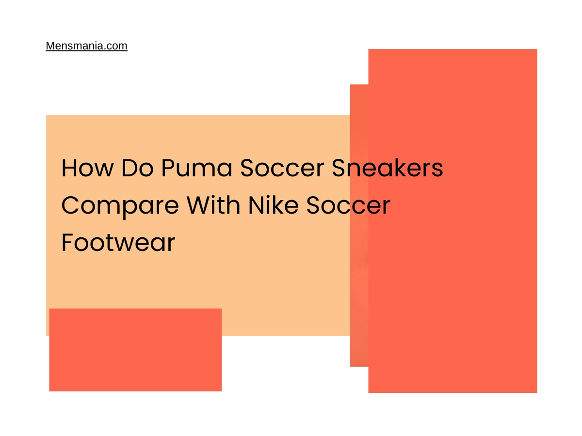 How Do Puma Soccer Sneakers Compare With Nike Soccer Footwear