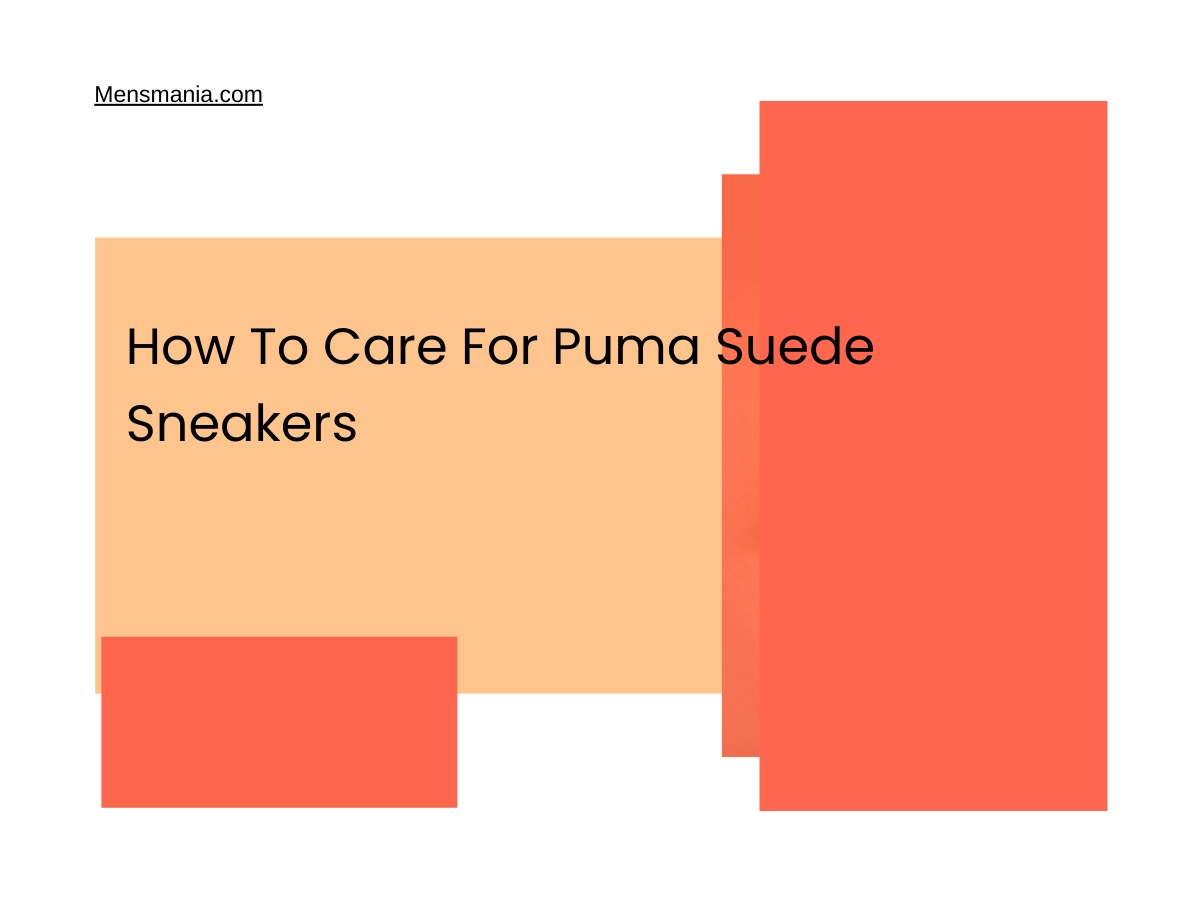How To Care For Puma Suede Sneakers