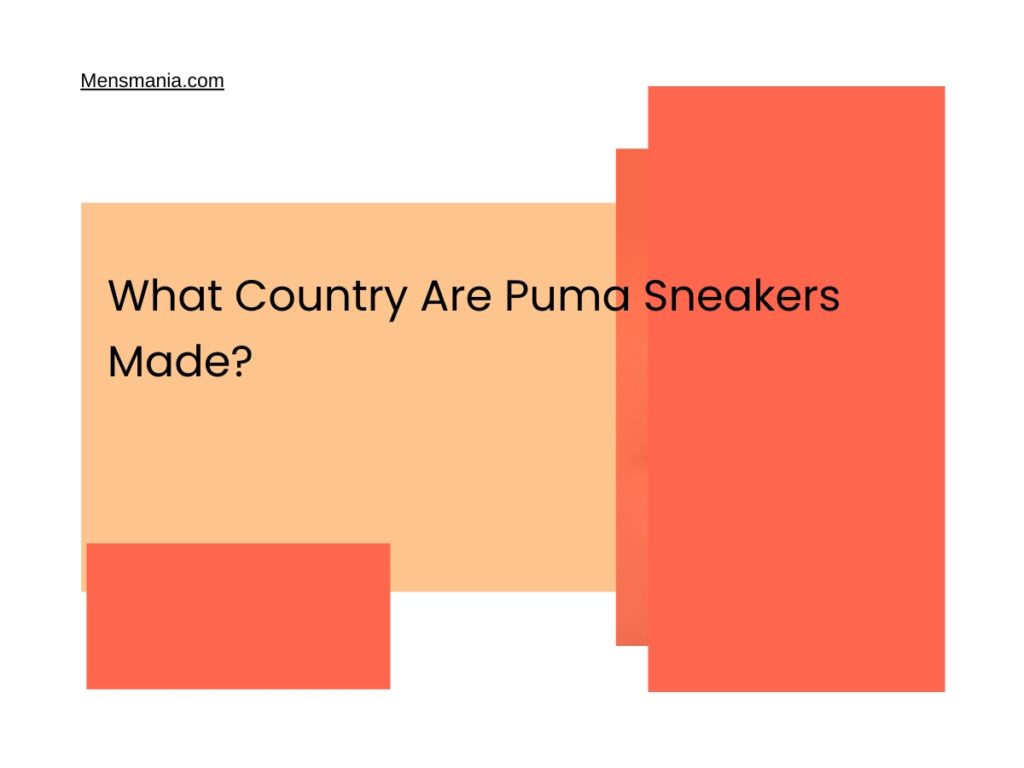 What Country Are Puma Sneakers Made? Mensmania