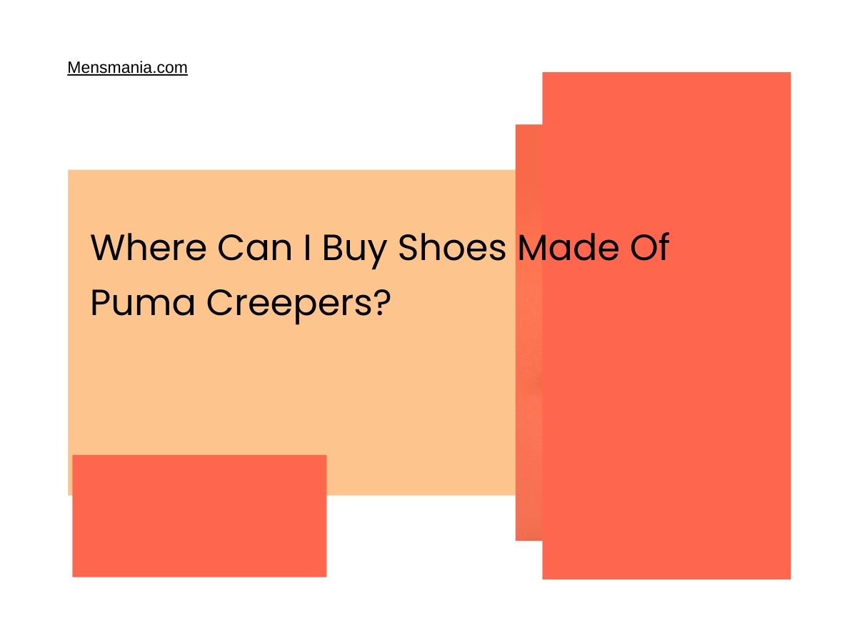Where Can I Buy Shoes Made Of Puma Creepers?