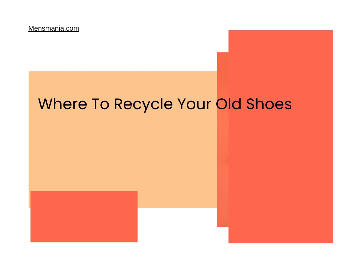 Where To Recycle Your Old Shoes